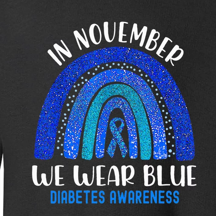 In November We Wear Blue Rainbow Diabetes Awareness Toddler Sweatshirt