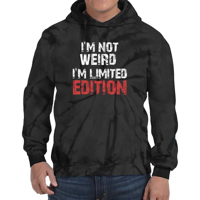 IM Not Weird IM Limited Edition Funny Tie Dye Hoodie