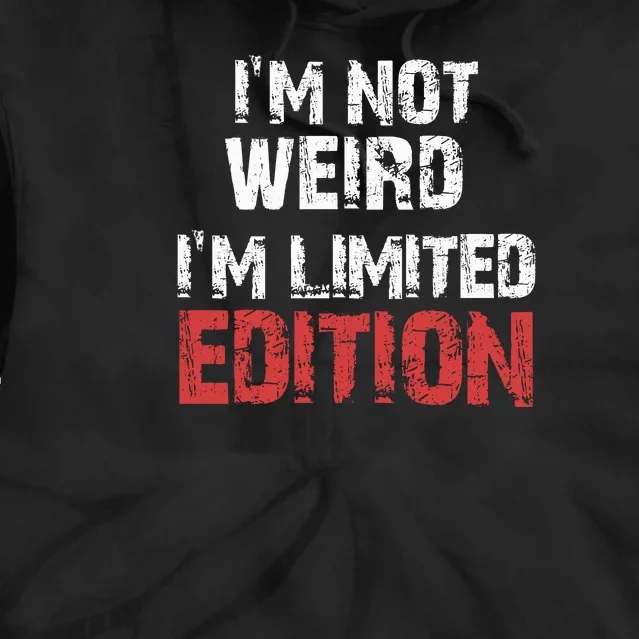 IM Not Weird IM Limited Edition Funny Tie Dye Hoodie