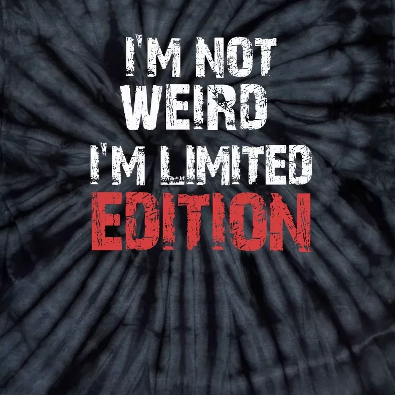 IM Not Weird IM Limited Edition Funny Tie-Dye T-Shirt