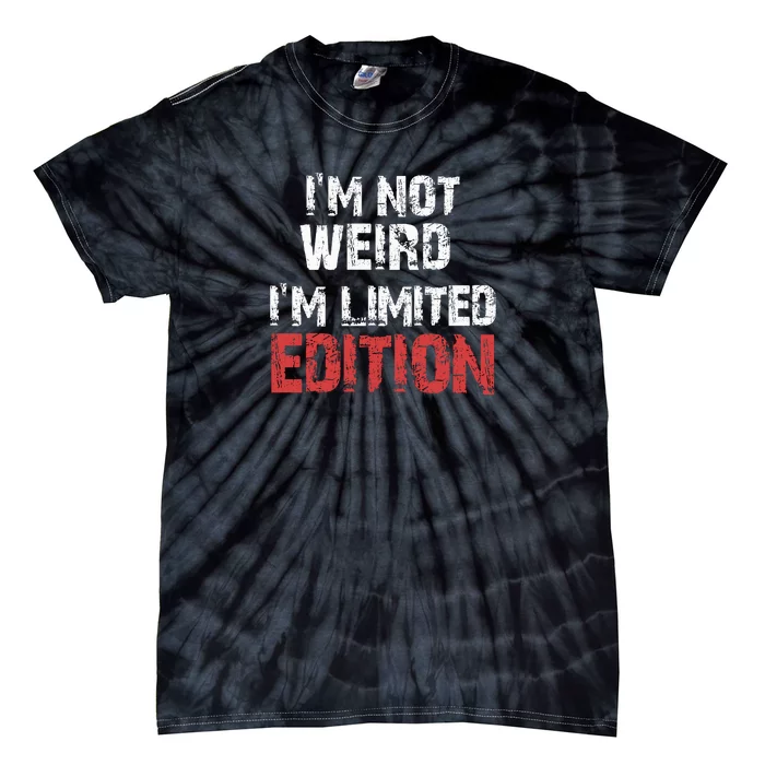 IM Not Weird IM Limited Edition Funny Tie-Dye T-Shirt