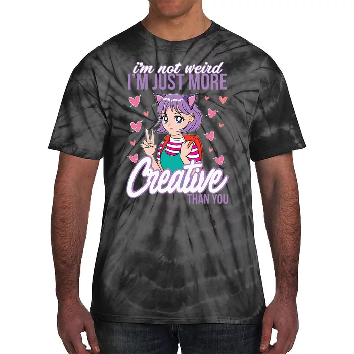 I'm Not Weird I'm Just More Creative Than You Kawaii Anime Tie-Dye T-Shirt