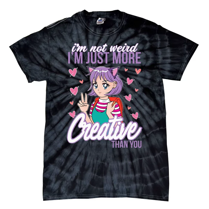 I'm Not Weird I'm Just More Creative Than You Kawaii Anime Tie-Dye T-Shirt