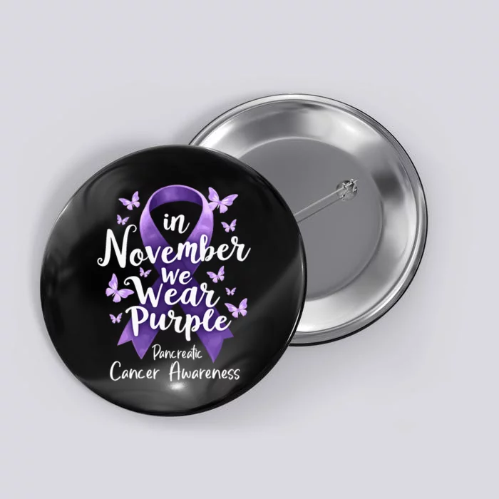 In November We Wear Purple Pancreatic Cancer Awareness Month Button