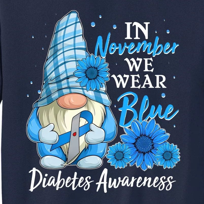 In November We Wear Blue Diabetes Awareness Blue Gnome Tall Sweatshirt