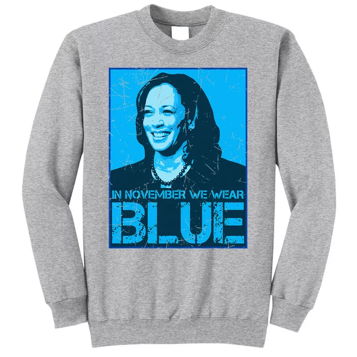 In November We Wear Blue Kamala Harris 2024 Tall Sweatshirt