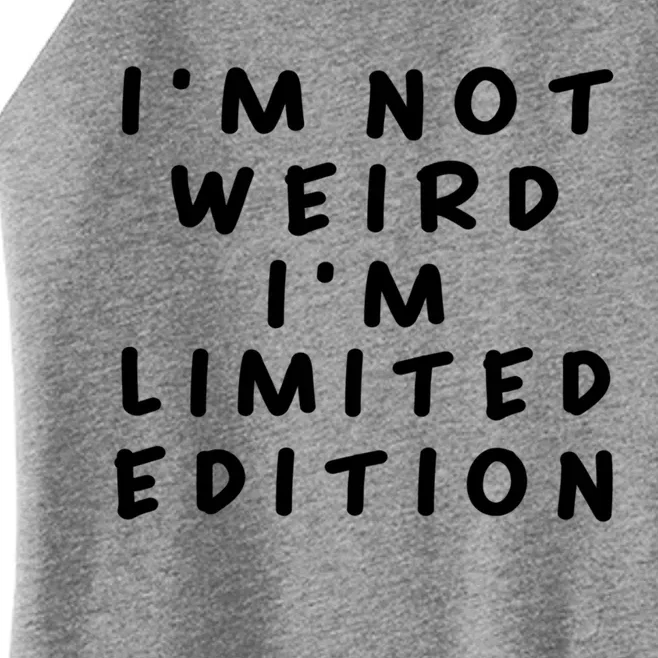 IM Not Weird I Am Limited Edition Funny Sayings Gift Women’s Perfect Tri Rocker Tank