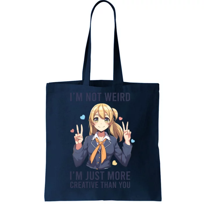 Im Not Weird Im Just More Creative Than You | Anime Tote Bag