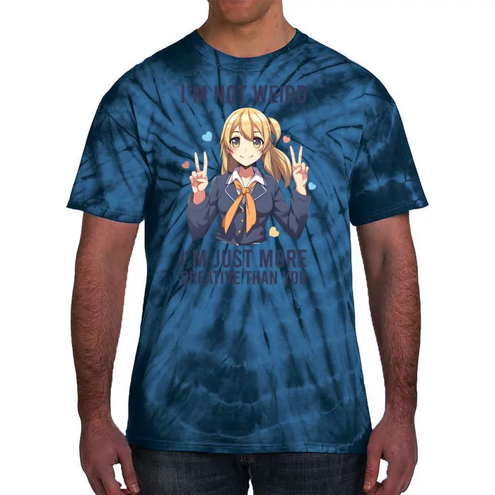 Im Not Weird Im Just More Creative Than You | Anime Tie-Dye T-Shirt