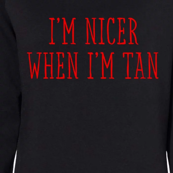 I’M Nicer When I’M Tan Womens California Wash Sweatshirt