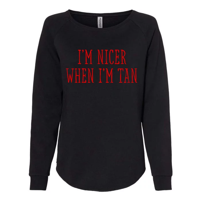 I’M Nicer When I’M Tan Womens California Wash Sweatshirt