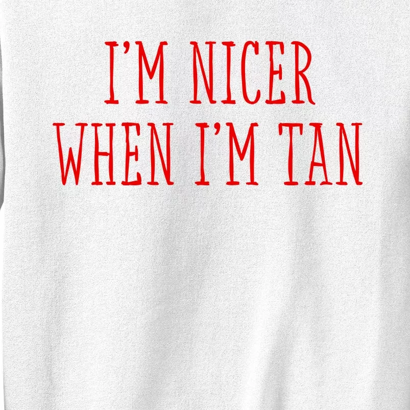 I’M Nicer When I’M Tan Sweatshirt