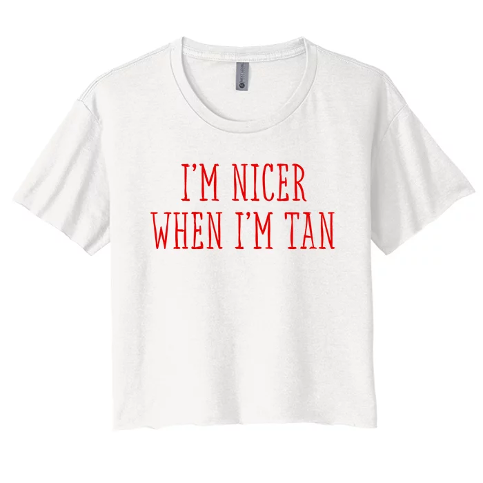 I’M Nicer When I’M Tan Women's Crop Top Tee