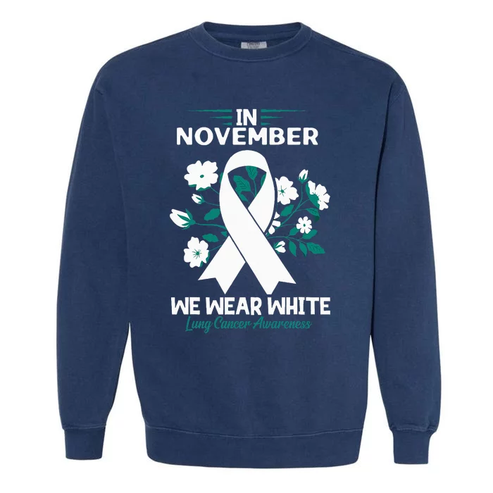 In November We Wear White Lung Cancer Awareness Month Flower Garment-Dyed Sweatshirt