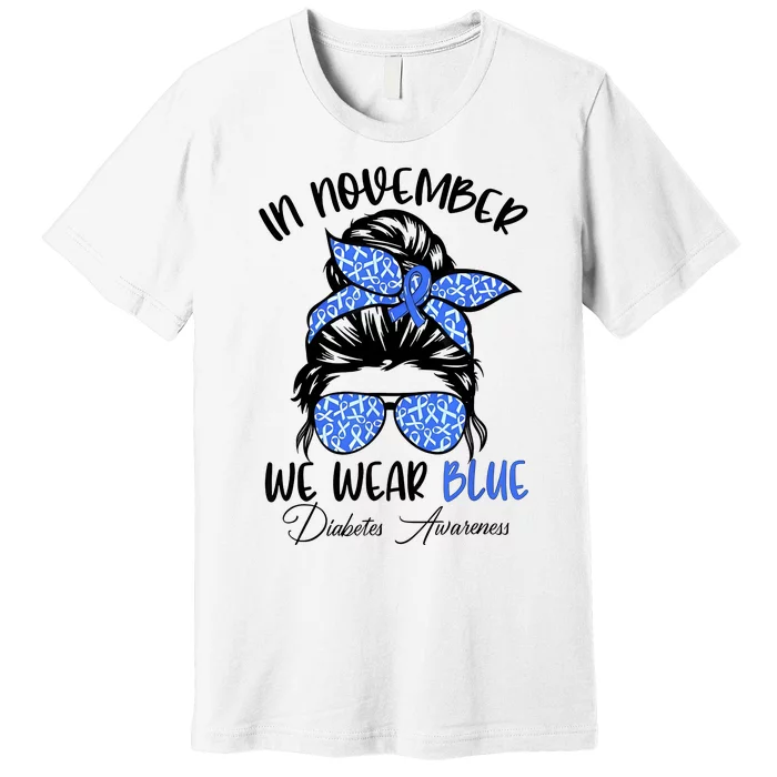 In November We Wear Blue Messy Bun Diabetes Support Premium T-Shirt