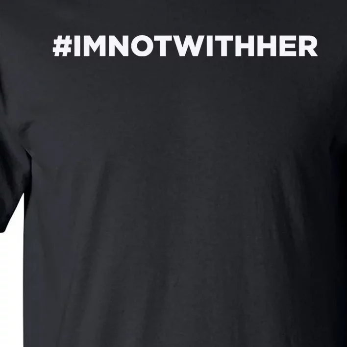 IM Not With Her Anti Kamala Harris 2024 Tall T-Shirt