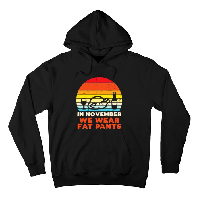 In November We Wear Fat Pants Funny Thanksgiving Dinner Hoodie