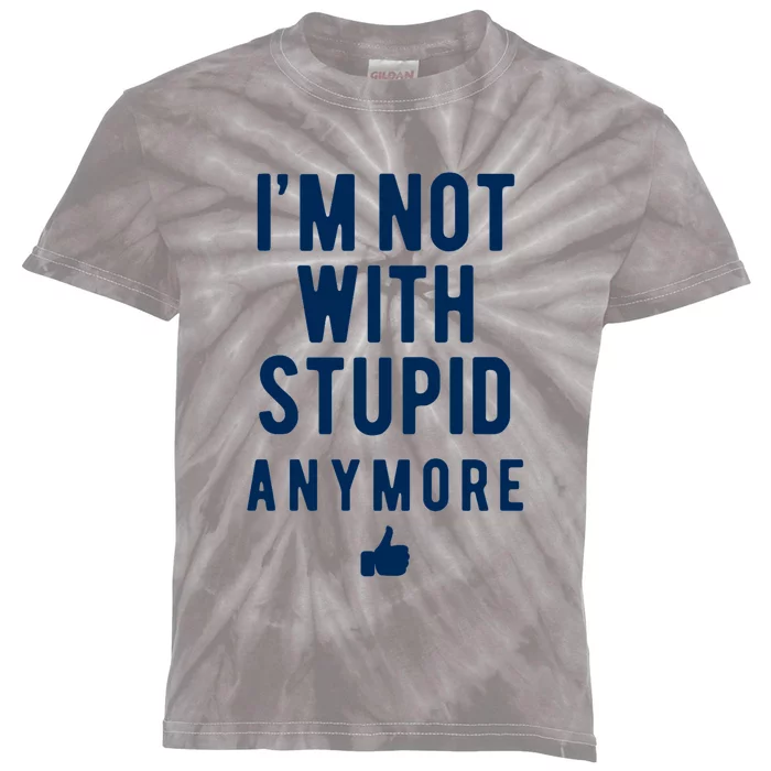 Im Not With Stupid Anymore Kids Tie-Dye T-Shirt