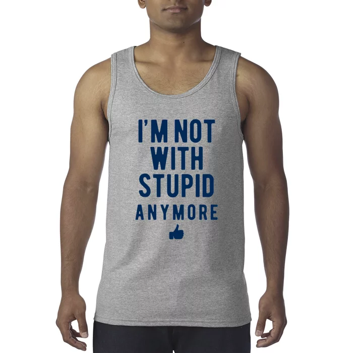 Im Not With Stupid Anymore Tank Top