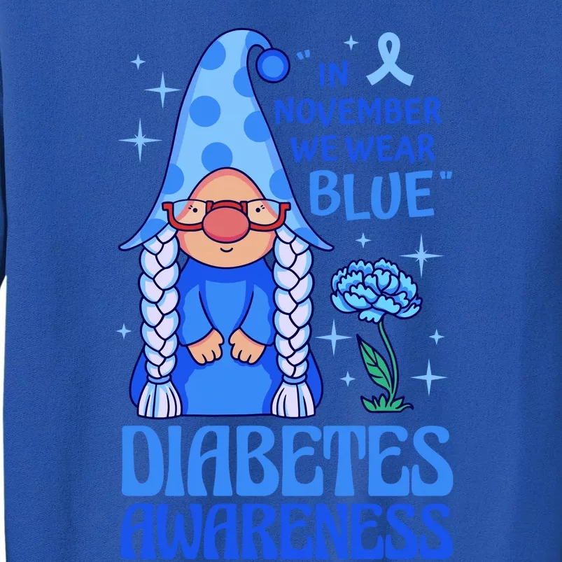 In November We Wear Blue For Diabetes Awareness Tall Sweatshirt