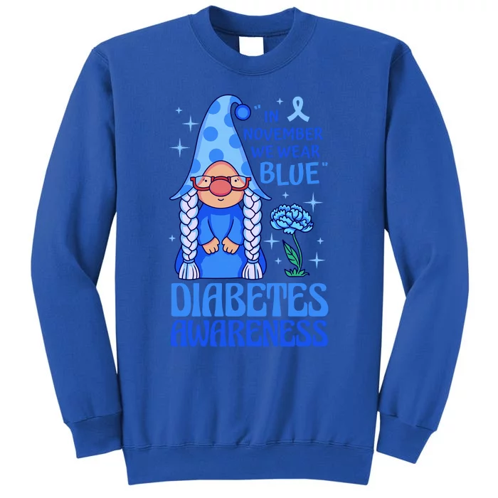 In November We Wear Blue For Diabetes Awareness Tall Sweatshirt