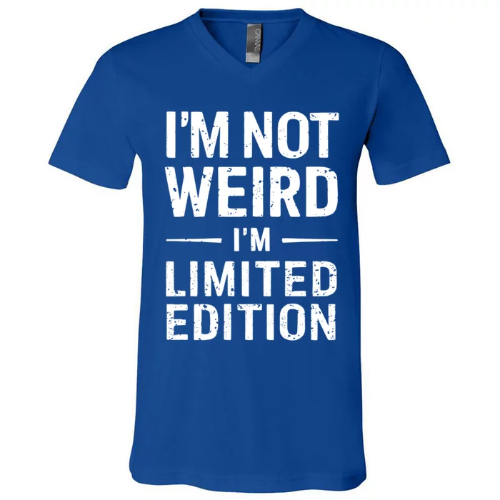 IM Not Weird IM Limited Edition Funny Sarcastic Humor Gift V-Neck T-Shirt