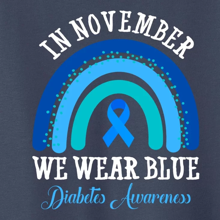 In November We Wear Blue Diabetes Awareness Rainbow Toddler T-Shirt