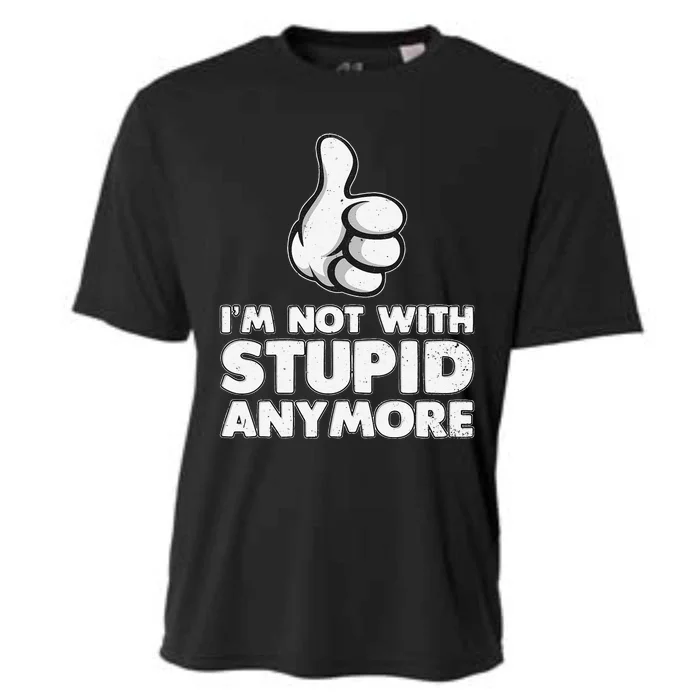 Im Not With Stupid Anymore Cooling Performance Crew T-Shirt