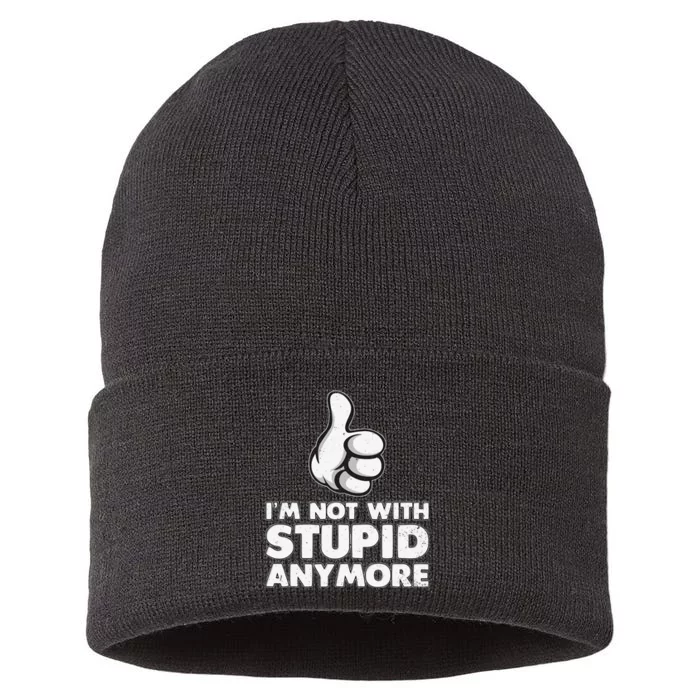 Im Not With Stupid Anymore Sustainable Knit Beanie