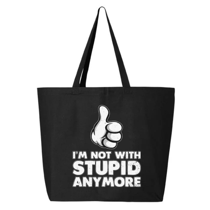 Im Not With Stupid Anymore 25L Jumbo Tote