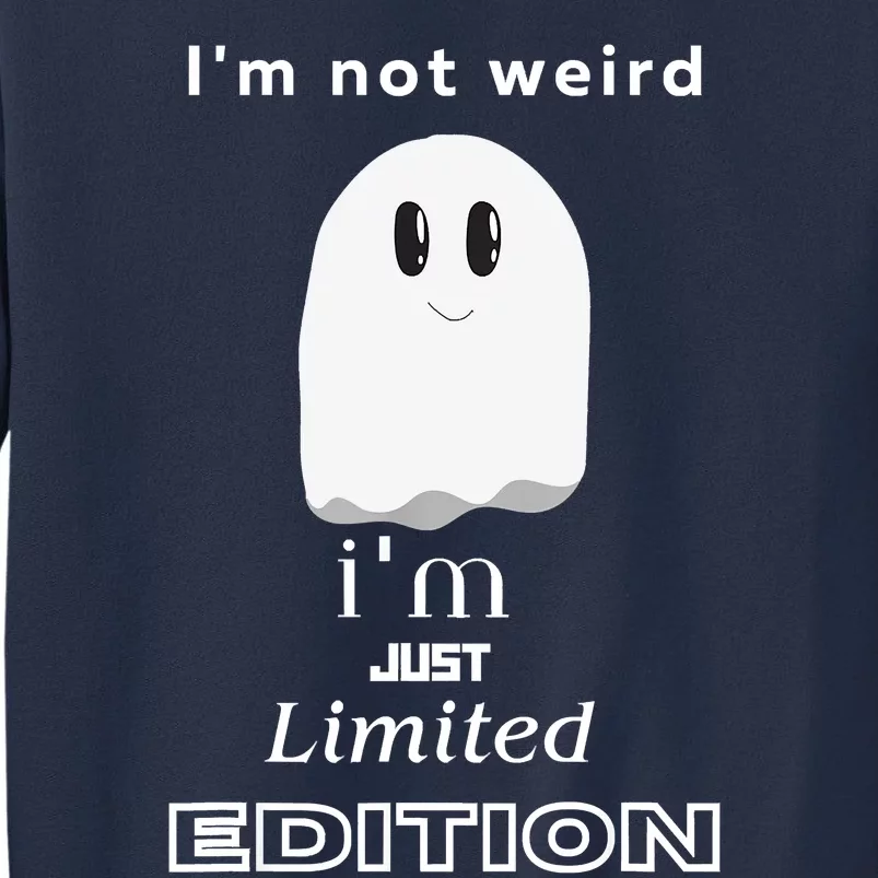 I'm Not Weird I'm Just Limited Edition Funny Quote Sweatshirt