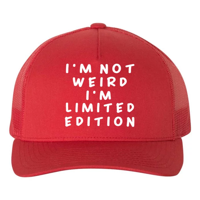 IM Not Weird I Am Limited Edition Funny Sayings Yupoong Adult 5-Panel Trucker Hat