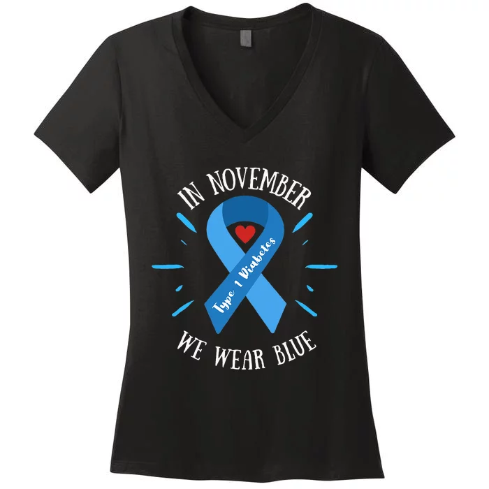 In November we Wear Blue Type 1 Diabetes Awareness Month Women's V-Neck T-Shirt