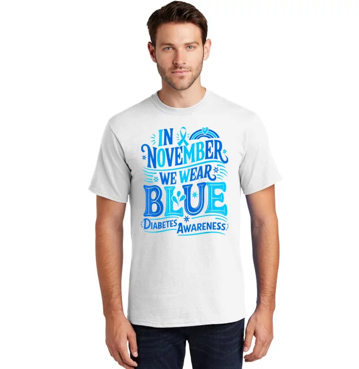 In November We Wear Blue Diabetes Awareness Tall T-Shirt