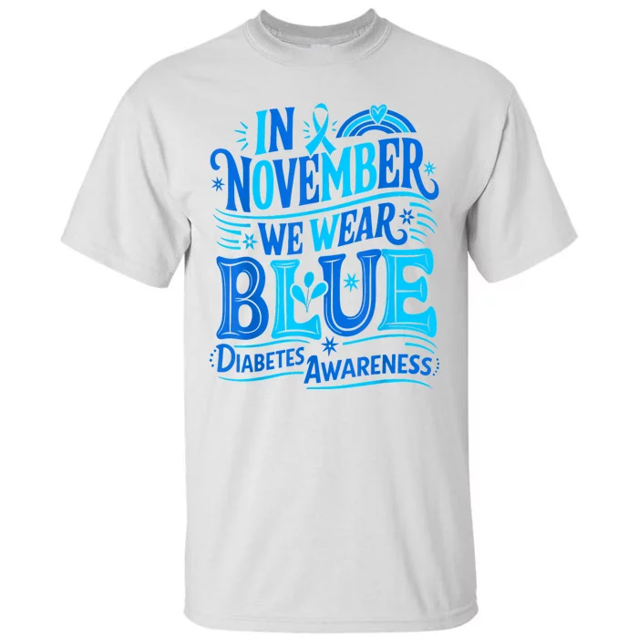 In November We Wear Blue Diabetes Awareness Tall T-Shirt