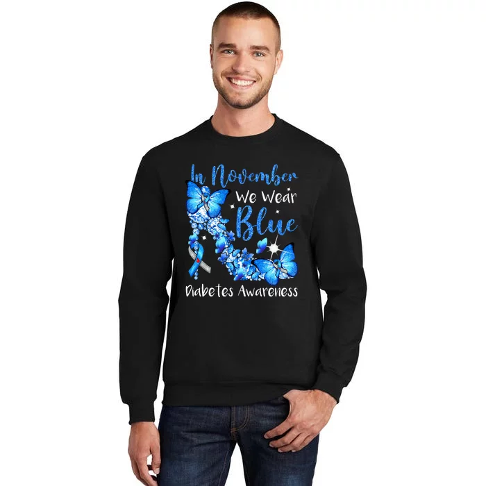 In November We Wear Blue Butterflies Diabetes Awareness Tall Sweatshirt