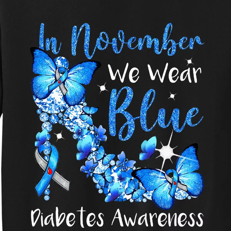 In November We Wear Blue Butterflies Diabetes Awareness Tall Sweatshirt