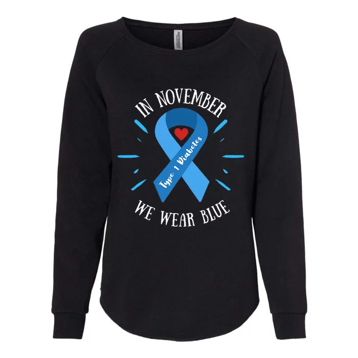 In November We Wear Blue Type 1 Diabetes Awareness Month Womens California Wash Sweatshirt