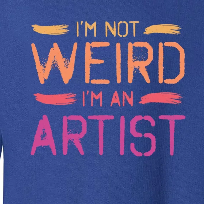 I'm Not Weird I'm An Artist Cool Graphic Designer Art Gift Toddler Sweatshirt