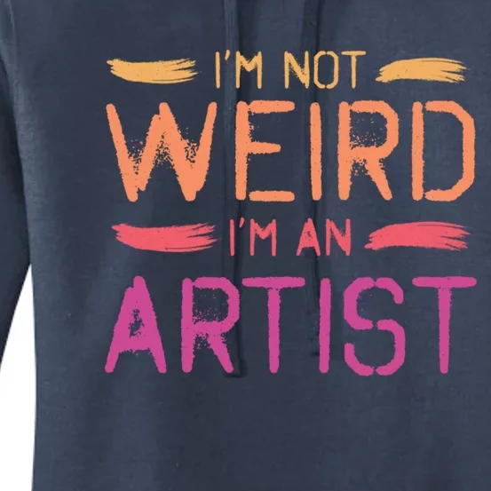 I'm Not Weird I'm An Artist Cool Graphic Designer Art Gift Women's Pullover Hoodie