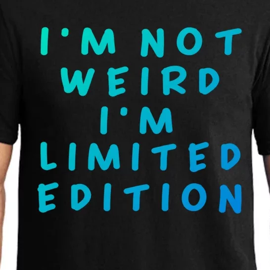 IM Not Weird I Am Limited Edition Funny Sayings Gift Pajama Set