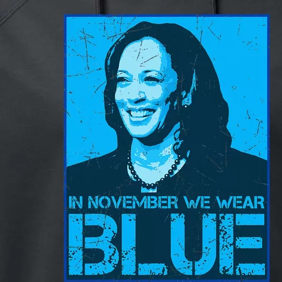 In November We Wear Blue Kamala Harris 2024 For President Performance Fleece Hoodie