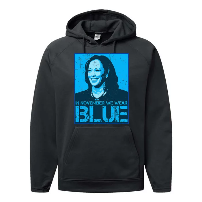 In November We Wear Blue Kamala Harris 2024 For President Performance Fleece Hoodie