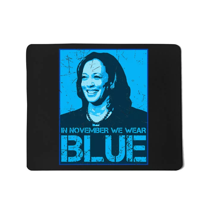 In November We Wear Blue Kamala Harris 2024 For President Mousepad