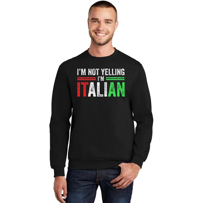 IM Not Yelling IM Italian Funny Italia Flag Sweatshirt