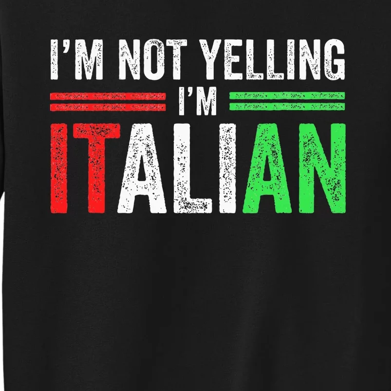 IM Not Yelling IM Italian Funny Italia Flag Sweatshirt