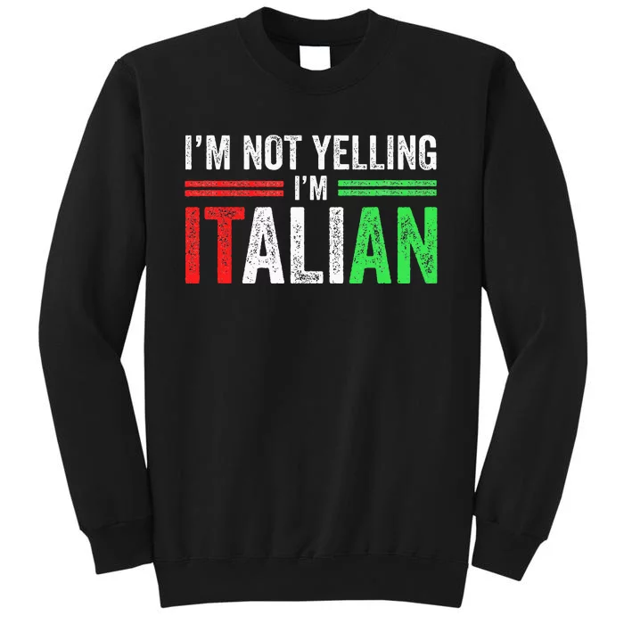 IM Not Yelling IM Italian Funny Italia Flag Sweatshirt