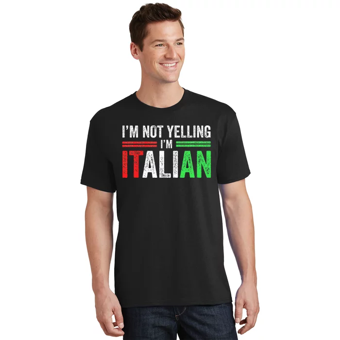 IM Not Yelling IM Italian Funny Italia Flag T-Shirt