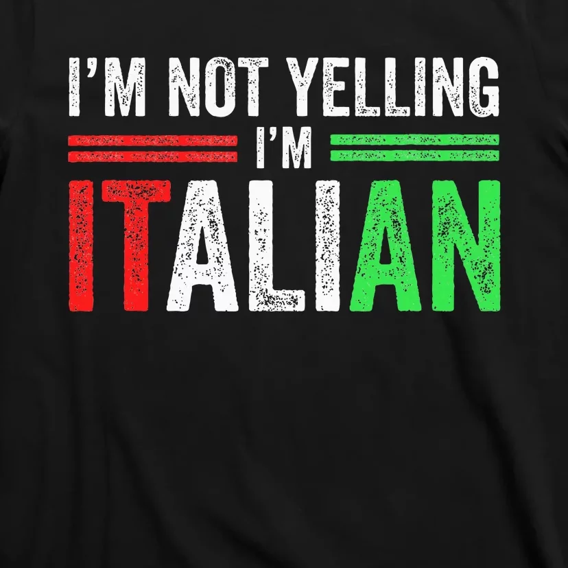 IM Not Yelling IM Italian Funny Italia Flag T-Shirt