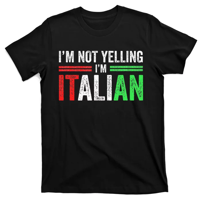 IM Not Yelling IM Italian Funny Italia Flag T-Shirt